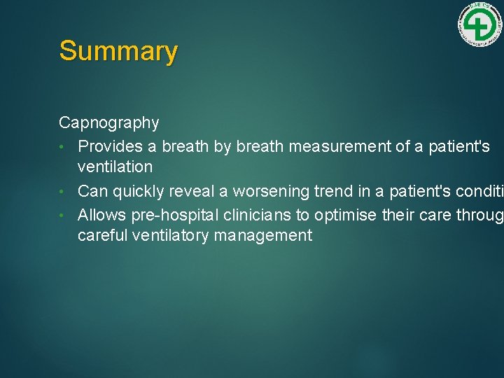 Summary Capnography • Provides a breath by breath measurement of a patient's ventilation •