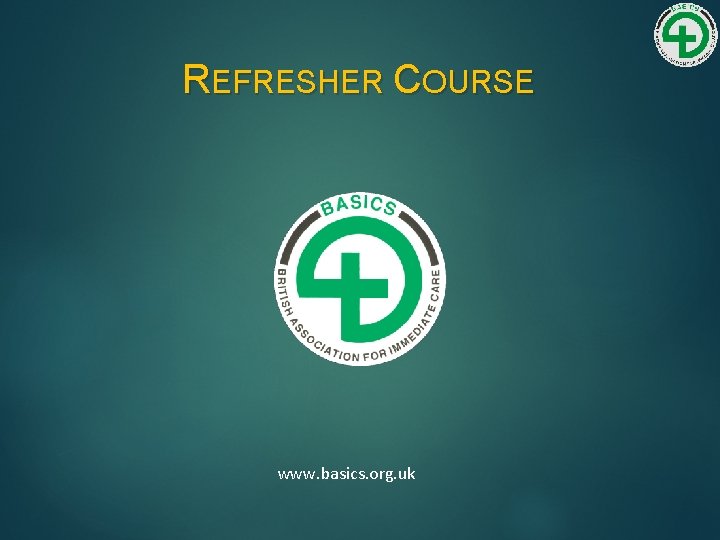 REFRESHER COURSE www. basics. org. uk 