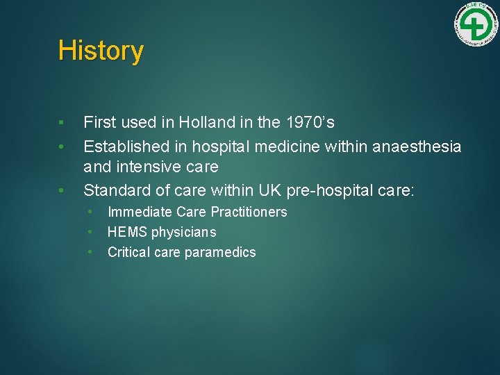 History • • • First used in Holland in the 1970’s Established in hospital