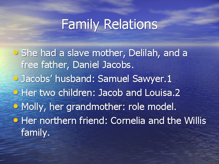 Family Relations • She had a slave mother, Delilah, and a free father, Daniel