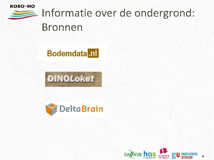 Informatie over de ondergrond: Bronnen 47 