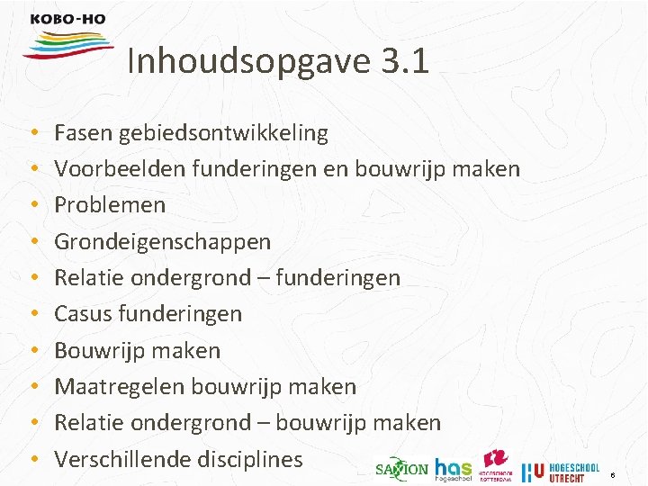 Inhoudsopgave 3. 1 • • • Fasen gebiedsontwikkeling Voorbeelden funderingen en bouwrijp maken Problemen