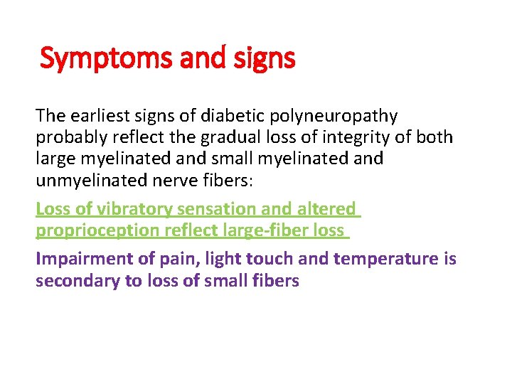 Symptoms and signs The earliest signs of diabetic polyneuropathy probably reflect the gradual loss