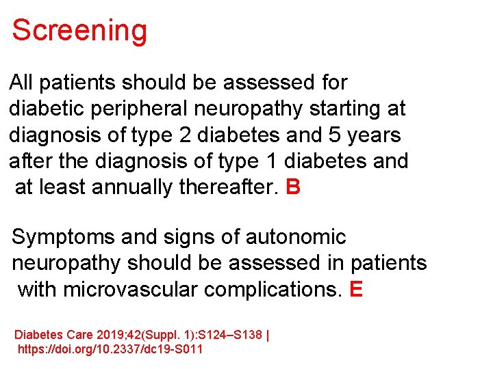 Screening All patients should be assessed for diabetic peripheral neuropathy starting at diagnosis of