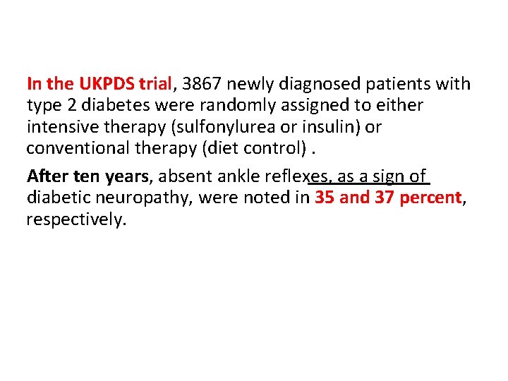 In the UKPDS trial, 3867 newly diagnosed patients with type 2 diabetes were randomly