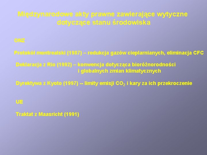 Międzynarodowe akty prawne zawierające wytyczne dotyczące stanu środowiska ONZ Protokół montrealski (1987) – redukcja
