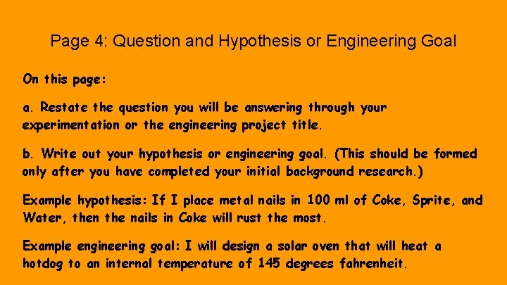 Page 4: Question and Hypothesis or Engineering Goal On this page: a. Restate the