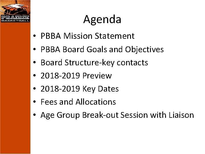 Agenda • • PBBA Mission Statement PBBA Board Goals and Objectives Board Structure-key contacts