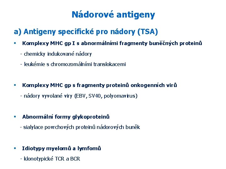 Nádorové antigeny a) Antigeny specifické pro nádory (TSA) Komplexy MHC gp I s abnormálními