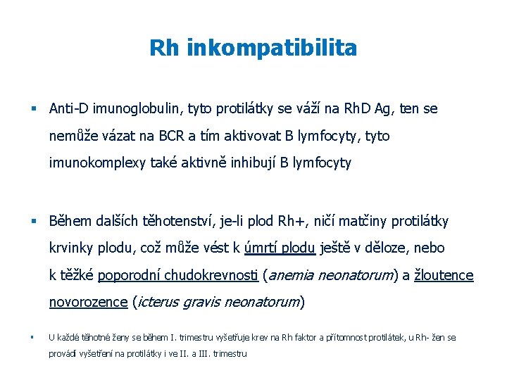 Rh inkompatibilita Anti-D imunoglobulin, tyto protilátky se váží na Rh. D Ag, ten se