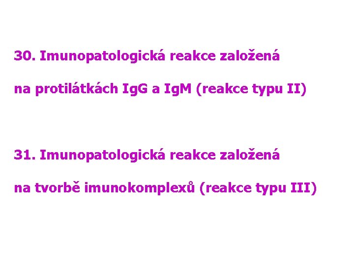 30. Imunopatologická reakce založená na protilátkách Ig. G a Ig. M (reakce typu II)