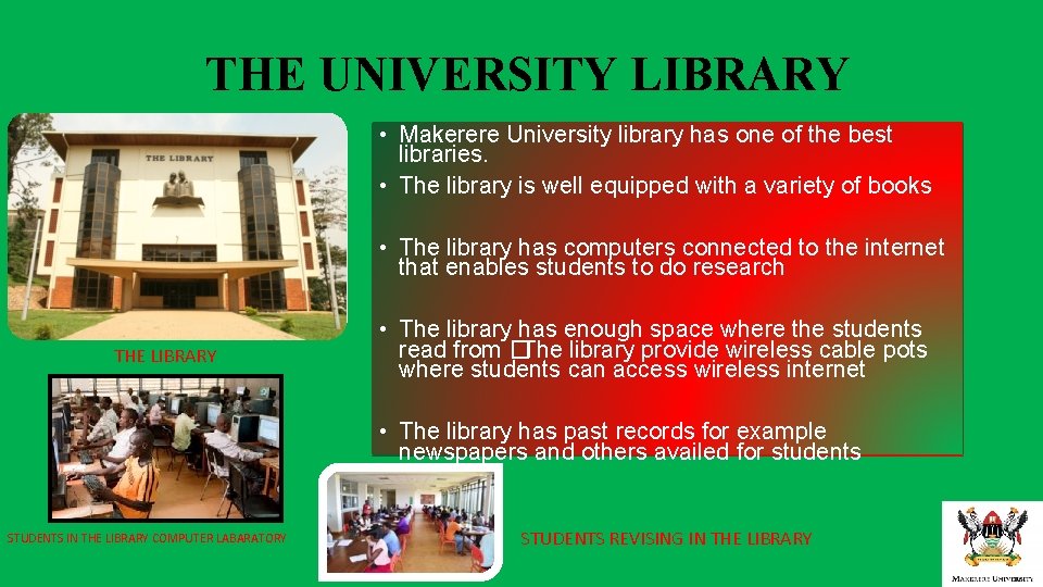 THE UNIVERSITY LIBRARY • Makerere University library has one of the best libraries. •