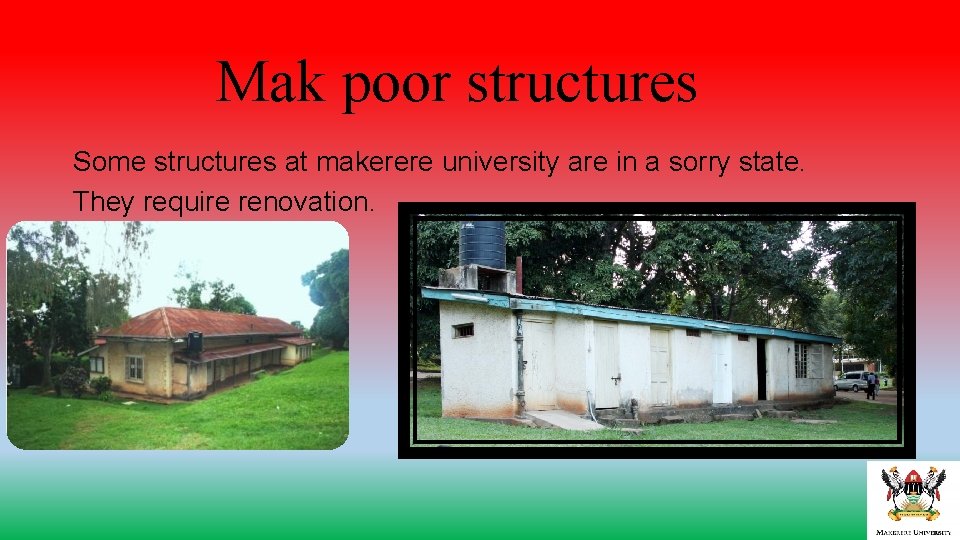 Mak poor structures Some structures at makerere university are in a sorry state. They