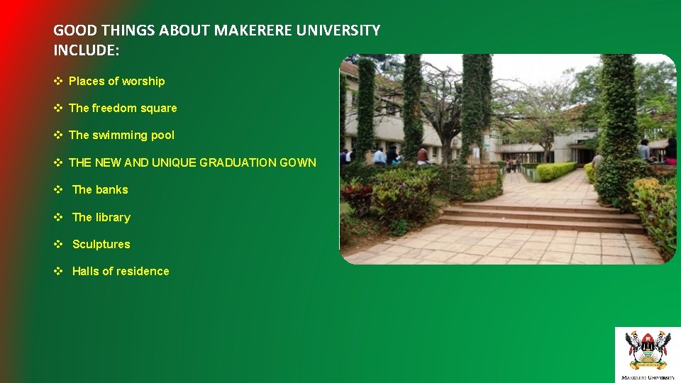 GOOD THINGS ABOUT MAKERERE UNIVERSITY INCLUDE: v Places of worship v The freedom square