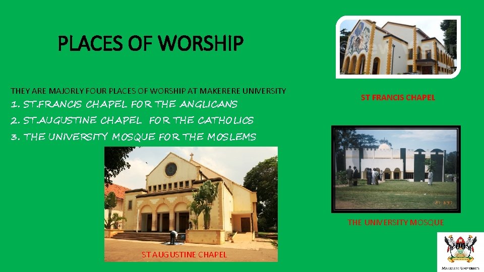 PLACES OF WORSHIP THEY ARE MAJORLY FOUR PLACES OF WORSHIP AT MAKERERE UNIVERSITY 1.