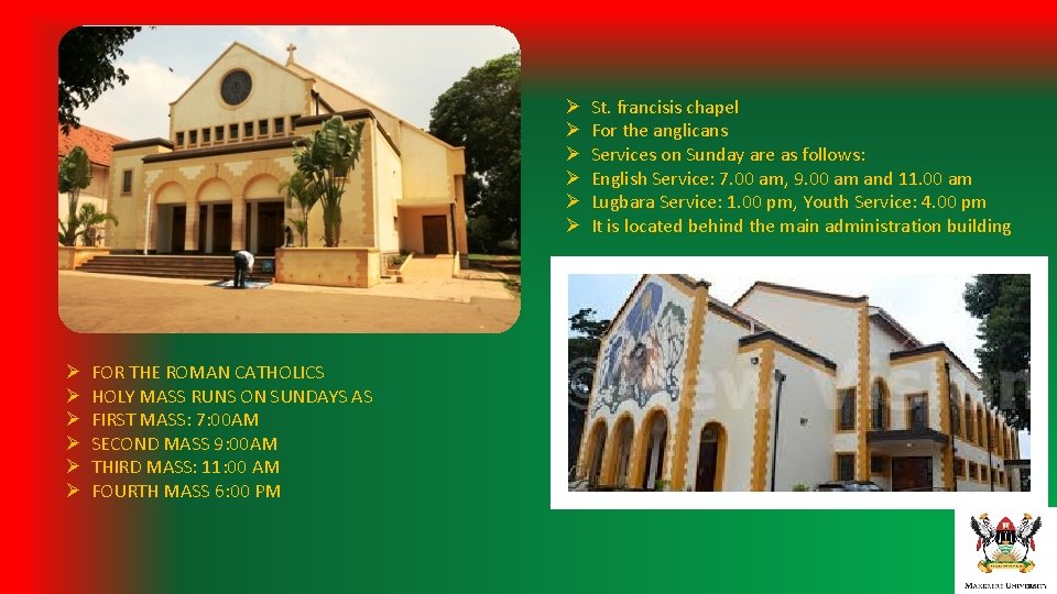 Ø Ø Ø FOR THE ROMAN CATHOLICS HOLY MASS RUNS ON SUNDAYS AS FIRST