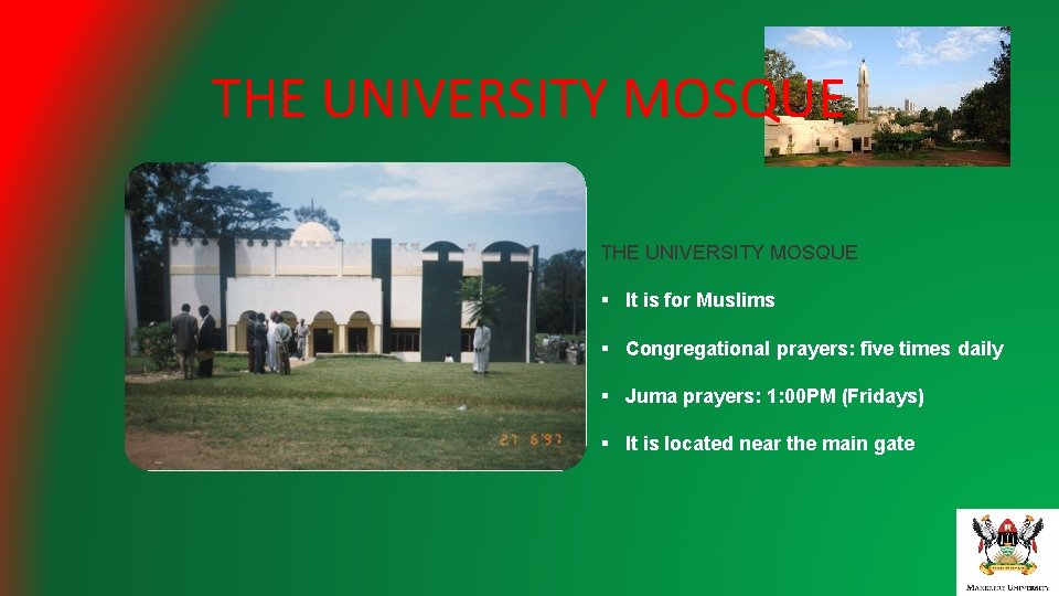 THE UNIVERSITY MOSQUE § It is for Muslims § Congregational prayers: five times daily