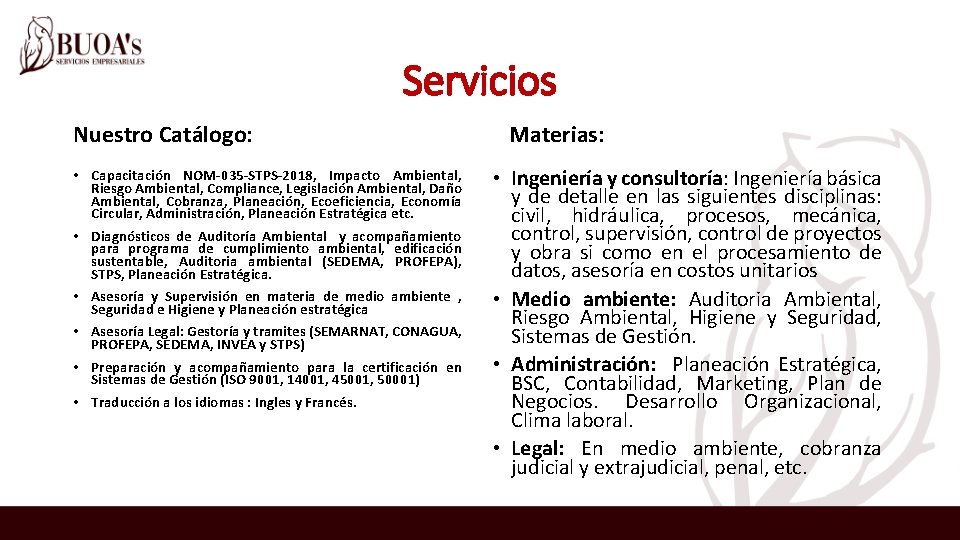 Servicios Nuestro Catálogo: • Capacitación NOM-035 -STPS-2018, Impacto Ambiental, Riesgo Ambiental, Compliance, Legislación Ambiental,