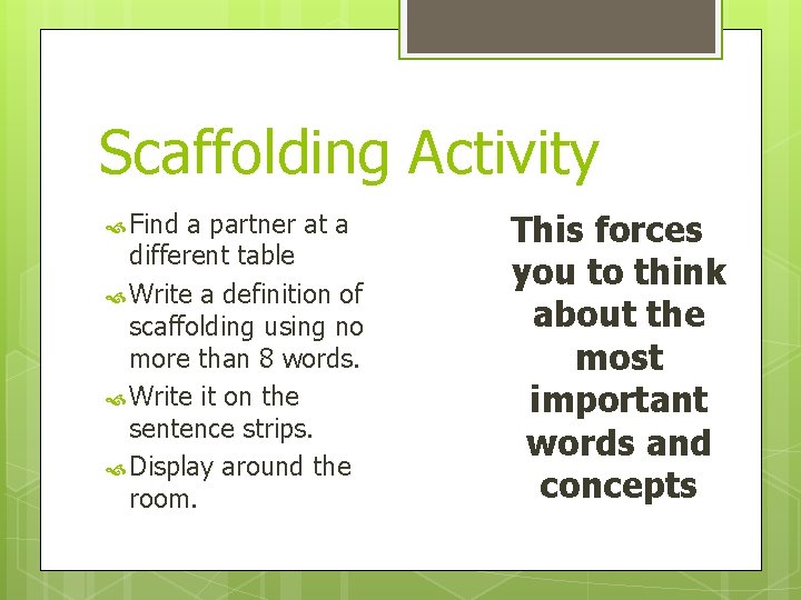 Scaffolding Activity Find a partner at a different table Write a definition of scaffolding