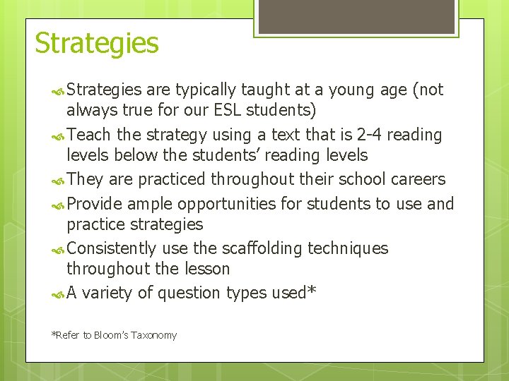 Strategies are typically taught at a young age (not always true for our ESL