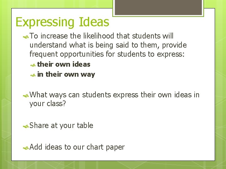 Expressing Ideas To increase the likelihood that students will understand what is being said
