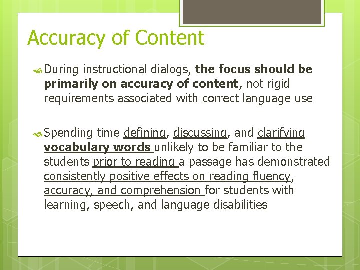 Accuracy of Content During instructional dialogs, the focus should be primarily on accuracy of