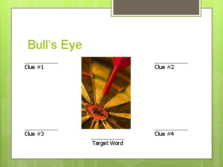 Bull’s Eye ______ Clue #1 ______ Clue #2 ______ Clue #3 ______ Clue #4