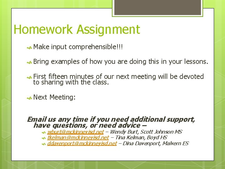 Homework Assignment Make input comprehensible!!! Bring examples of how you are doing this in