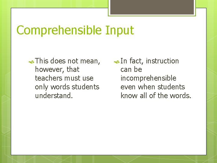 Comprehensible Input This does not mean, however, that teachers must use only words students