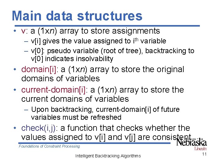 Main data structures • v: a (1 xn) array to store assignments – v[i]