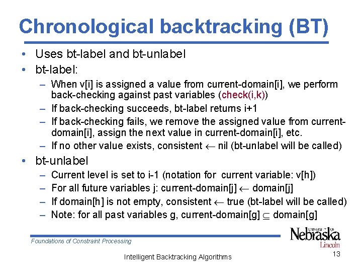 Chronological backtracking (BT) • Uses bt-label and bt-unlabel • bt-label: – When v[i] is