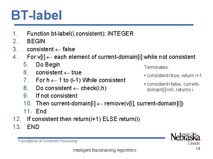 BT-label 1. 2. 3. 4. Function bt-label(i, consistent): INTEGER BEGIN consistent false For v[i]