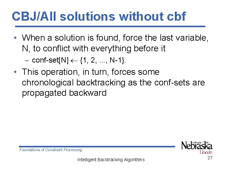 CBJ/All solutions without cbf • When a solution is found, force the last variable,