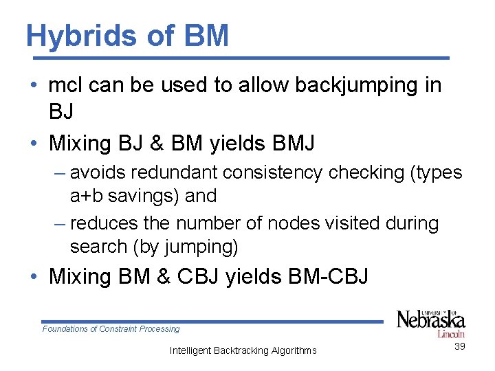 Hybrids of BM • mcl can be used to allow backjumping in BJ •