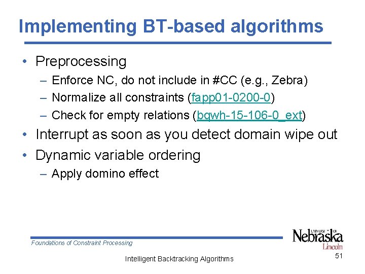 Implementing BT-based algorithms • Preprocessing – Enforce NC, do not include in #CC (e.