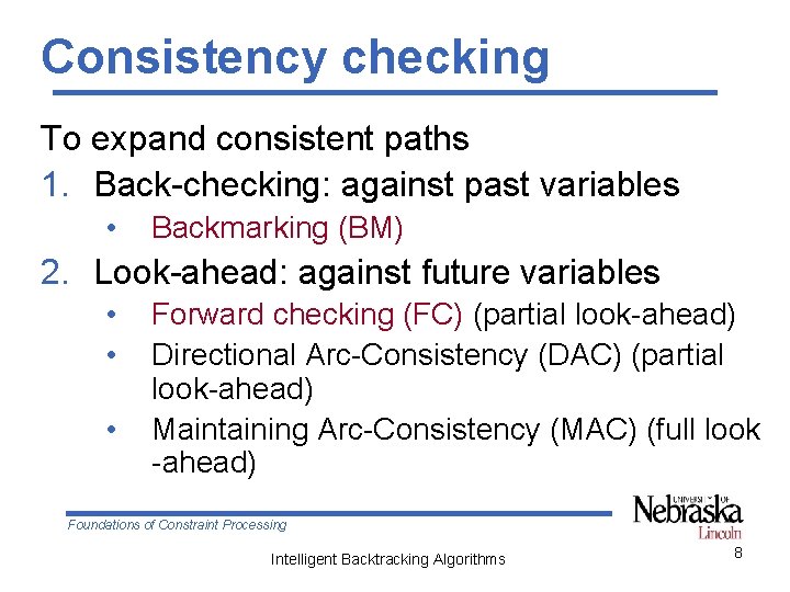 Consistency checking To expand consistent paths 1. Back-checking: against past variables • Backmarking (BM)