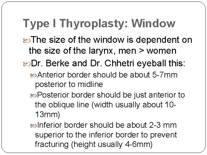Type I Thyroplasty: Window The size of the window is dependent on the size