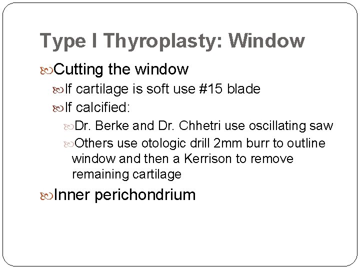 Type I Thyroplasty: Window Cutting the window If cartilage is soft use #15 blade