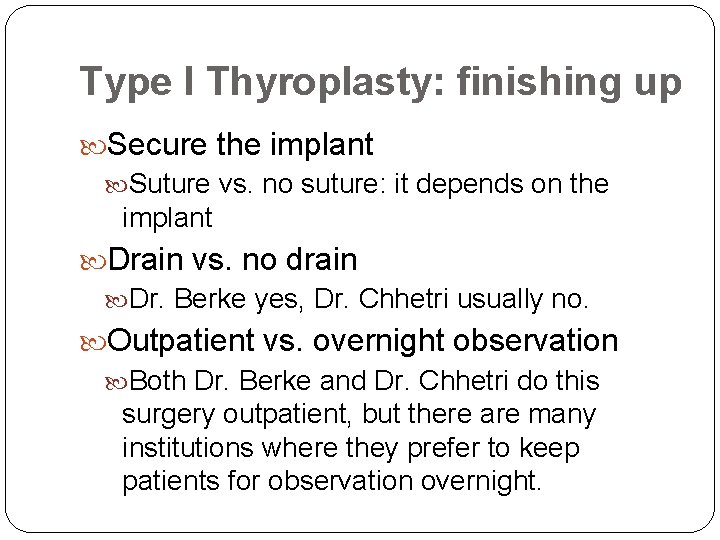 Type I Thyroplasty: finishing up Secure the implant Suture vs. no suture: it depends