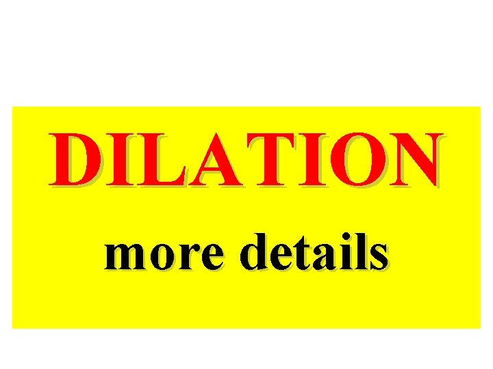 DILATION more details DILATION more details