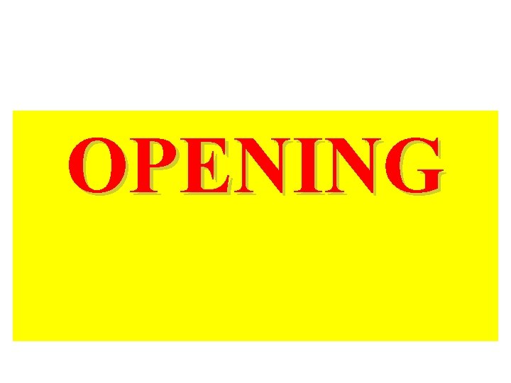 OPENING OPENING