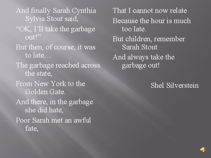 And finally Sarah Cynthia Sylvia Stout said, “OK, I’ll take the garbage out!” But And finally Sarah Cynthia Sylvia Stout said, “OK, I’ll take the garbage out!” But