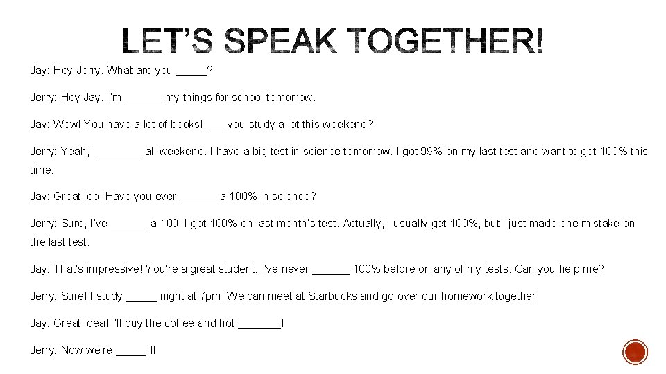 Jay: Hey Jerry. What are you _____? Jerry: Hey Jay. I’m ______ my things