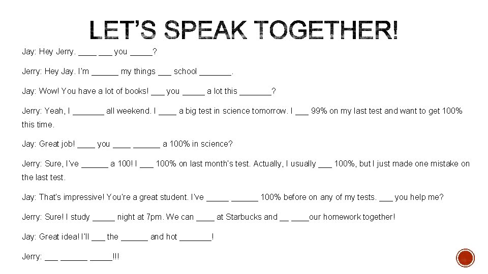 Jay: Hey Jerry. ____ you _____? Jerry: Hey Jay. I’m ______ my things ___