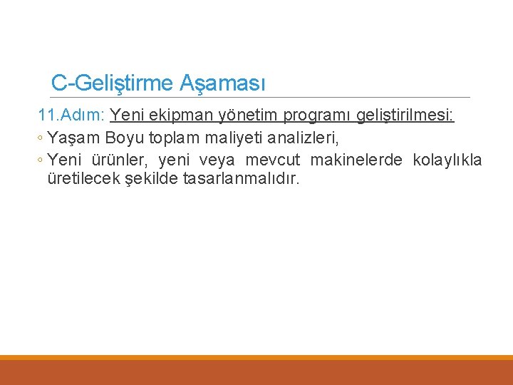 C-Geliştirme Aşaması 11. Adım: Yeni ekipman yönetim programı geliştirilmesi: ◦ Yaşam Boyu toplam maliyeti