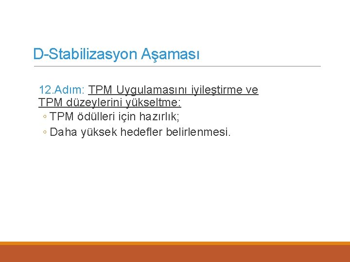 D-Stabilizasyon Aşaması 12. Adım: TPM Uygulamasını iyileştirme ve TPM düzeylerini yükseltme: ◦ TPM ödülleri