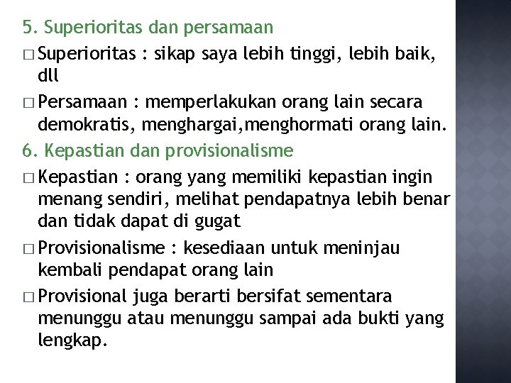 5. Superioritas dan persamaan � Superioritas : sikap saya lebih tinggi, lebih baik, dll