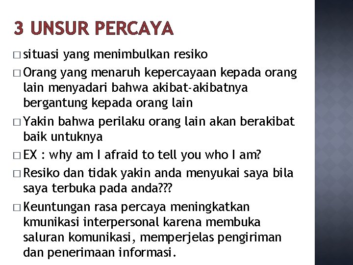 3 UNSUR PERCAYA � situasi yang menimbulkan resiko � Orang yang menaruh kepercayaan kepada