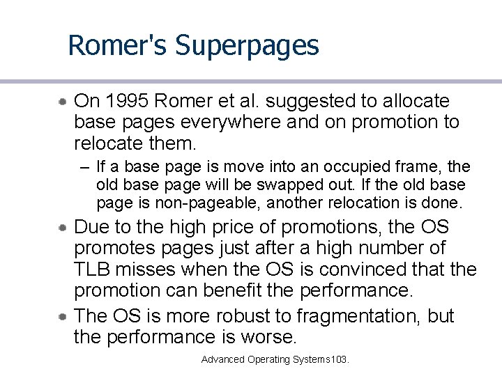 Romer's Superpages On 1995 Romer et al. suggested to allocate base pages everywhere and