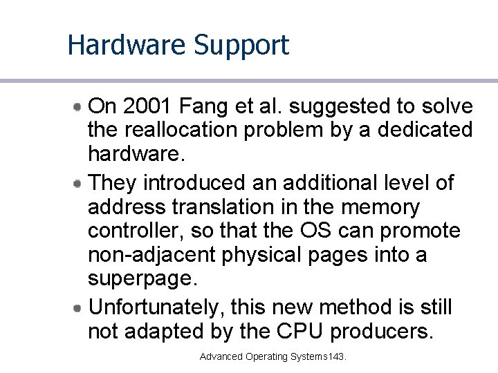 Hardware Support On 2001 Fang et al. suggested to solve the reallocation problem by